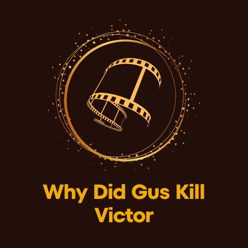 Why Did Gus Kill Victor