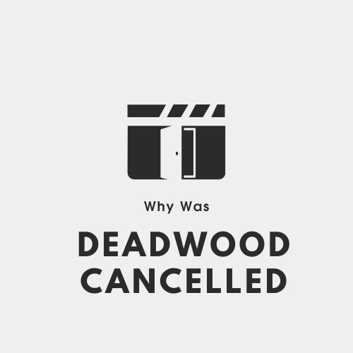 Why Was Deadwood Cancelled