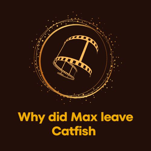 Why did Max leave Catfish? photo 0